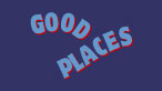 Good Places